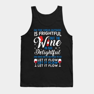 Oh The Virrus Outside Is Frightful But The Wine Is So Delightful Christmas Shirt Tank Top